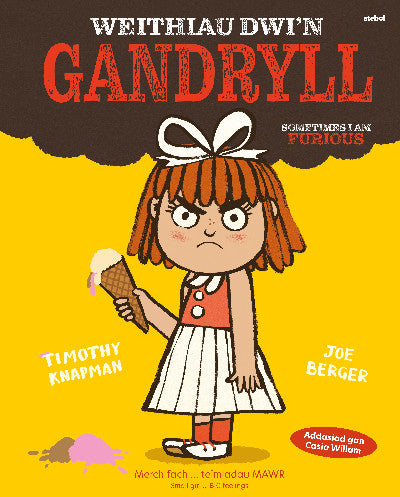 Clawr llyfr / Book cover: Weithiau Dwi’n Gandryll / Sometimes I am Furious