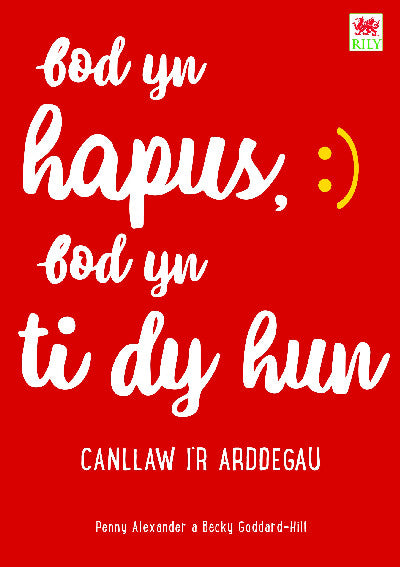 Clawr llyfr / Book cover: Bod yn Hapus, Bod yn Ti dy Hun: Canllaw i'r Arddegau
