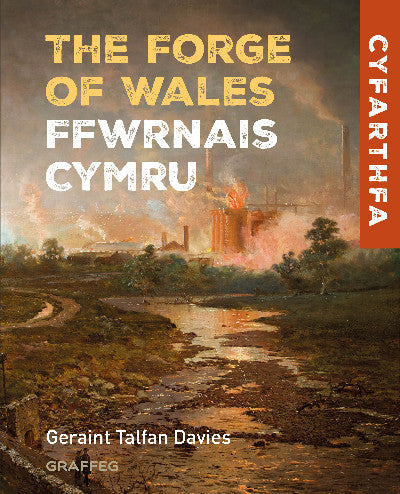 Clawr llyfr / Book cover: The Forge of Wales | Ffwrnais Cymru
