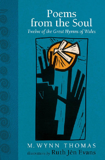 Clawr llyfr / Book cover: Poems from the Soul - Twelve of the Great Hymns of Wales — Twelve of the Great Hymns of Wales