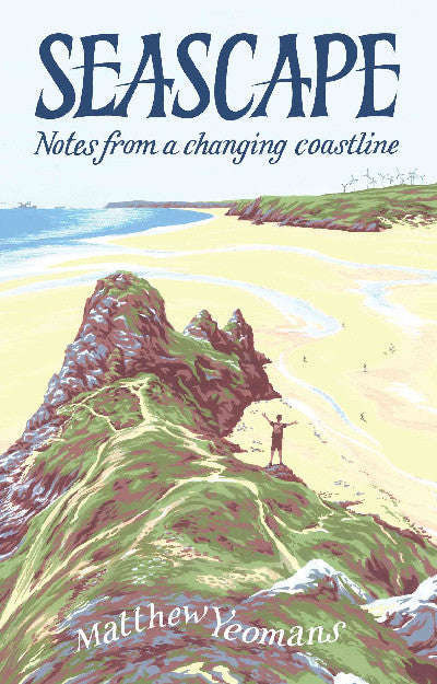 Clawr llyfr / Book cover: Seascape - Notes from a Changing Coastline — Notes from a Changing Coastline