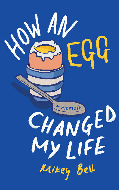 Clawr llyfr / Book cover: How an Egg Changed my Life — A Memoir