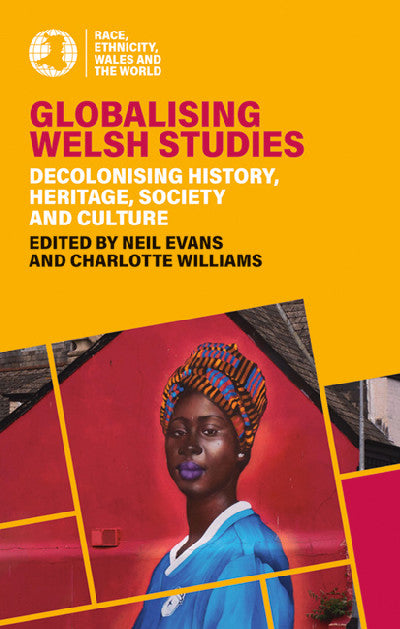 Clawr llyfr / Book cover: Globalising Welsh Studies — Decolonising History, Heritage, Society and Culture