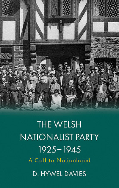 Clawr llyfr / Book cover: The Welsh Nationalist Party, 1925-1945 — A Call to Nationhood