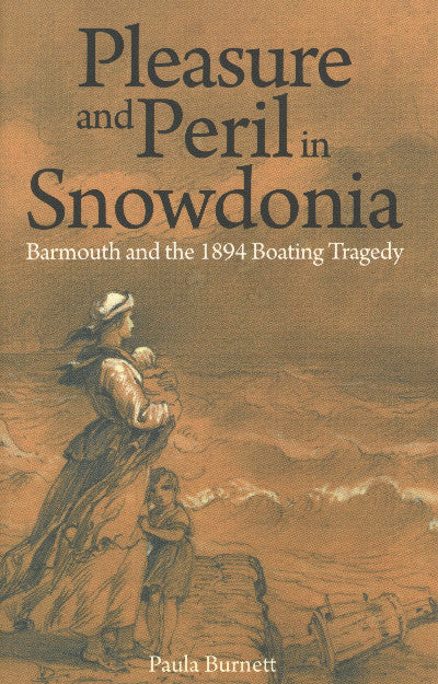 Clawr llyfr / Book cover: Pleasure and Peril in Snowdonia - Barmouth and the 1894 Boating Tragedy