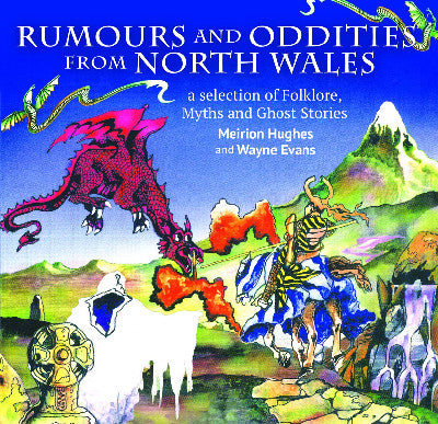 Clawr llyfr / Book cover: Compact Wales: Rumours and Oddities from North Wales - Selection of Folklore, Myths and Ghost Stories from Wales, A