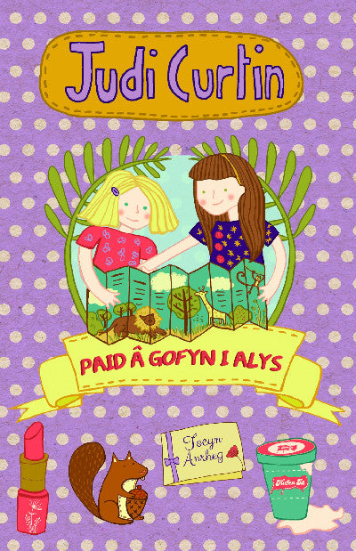 Clawr llyfr / Book cover: Cyfres Alys a Megan: 3. Paid â Gofyn i Alys