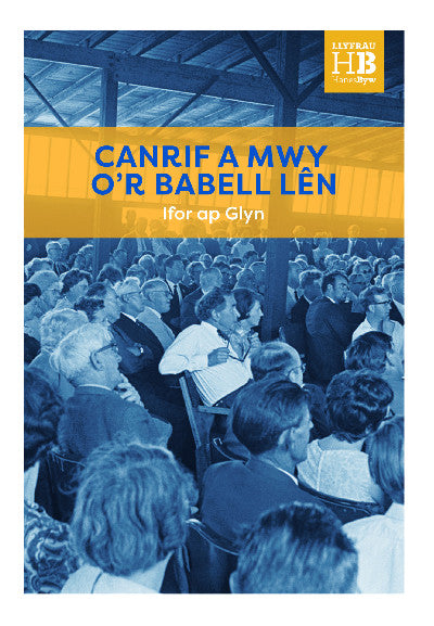 Clawr llyfr / Book cover: Llyfrau Hanes Byw: Canrif a Mwy o'r Babell Lên