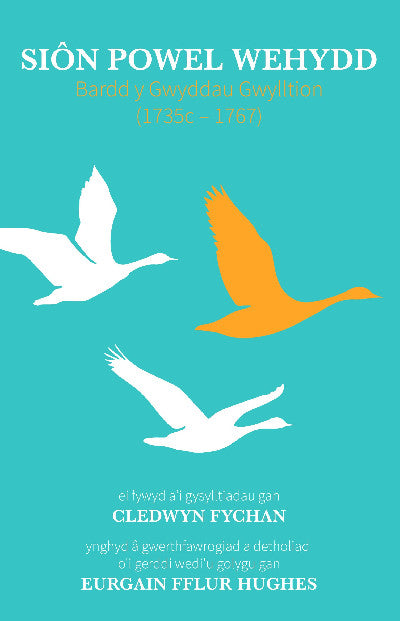 Clawr llyfr / Book cover: Siôn Powel Wehydd — Bardd y Gwyddau Gwylltion (1735C – 1767)