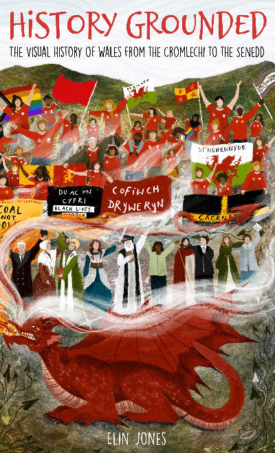 Clawr llyfr / Book cover: History Grounded — The Visual History of Wales from the Cromlechi to the Senedd