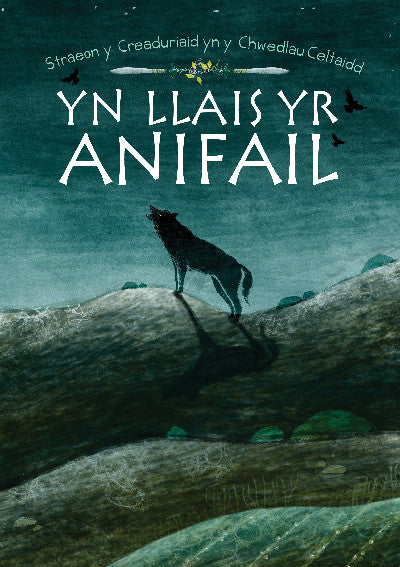 Clawr llyfr / Book cover: Yn Llais yr Anifail — Straeon y Creaduriaid yn y chwedlau Celtaidd