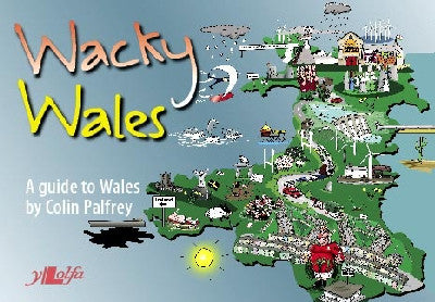 Clawr llyfr / Book cover: Wacky Wales - A Guide to Wales — A Guide to Wales