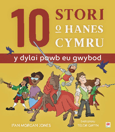 Clawr llyfr / Book cover: 10 Stori o Hanes Cymru (Y Dylai Pawb eu Gwybod)