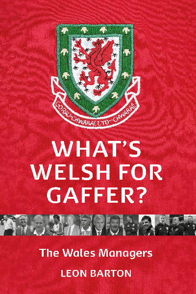 Clawr llyfr / Book cover: What's Welsh For Gaffer? — The Wales Managers