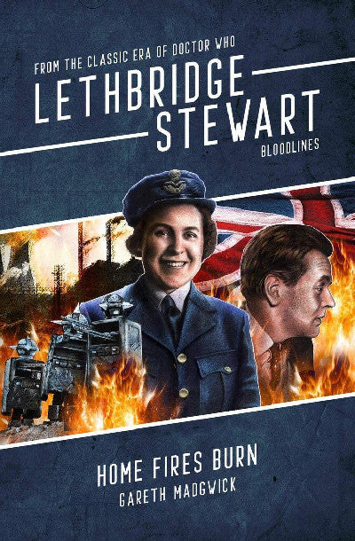 Clawr llyfr / Book cover: Lethbridge-Stewart: Home Fires Burn