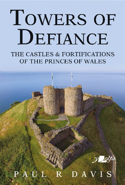 Clawr llyfr / Book cover: Towers of Defiance - Castles and Fortifications of the Princes of Wales