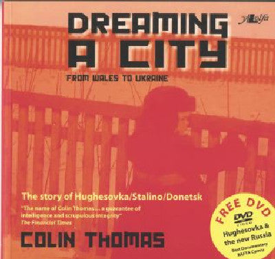 Clawr llyfr / Book cover: Dreaming a City - From Wales to Ukraine — The Story of Hughesovska/Stalino/Donetsk
