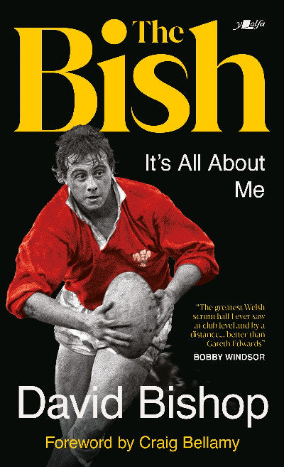 Clawr llyfr / Book cover: The Bish - It's All About Me — The explosive rugby autobiography
