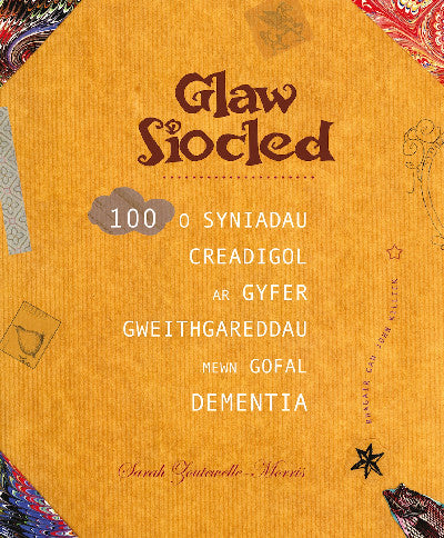 Clawr llyfr / Book cover: Darllen yn Well: Glaw Siocled - 100 o Syniadau Creadigol ar Gyfer Gweithgareddau Mewn Gofal Dementia — 100 o Syniadau Creadigol ar Gyfer Gweithgareddau
