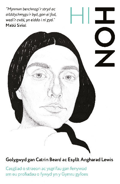 Clawr llyfr / Book cover: Hi / Hon — Casgliad o Straeon gan Fenywod am eu Profiadau o Fywyd yn y Gymru Gyfoes