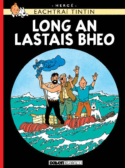 Clawr llyfr / Book cover: Long an Lastais Bheo (Tintin i nGaeilge / Tintin in Irish)
