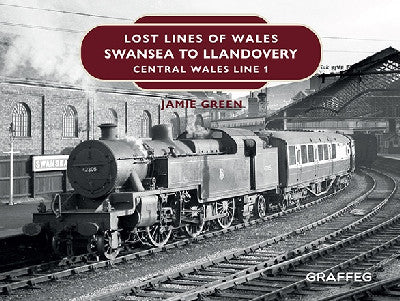 Clawr llyfr / Book cover: Lost Lines of Wales: Swansea to Llandovery