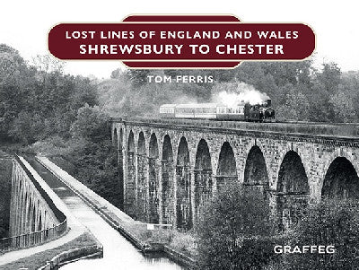 Clawr llyfr / Book cover: Lost Lines of England and Wales: Shrewsbury to Chester