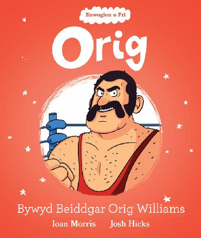 Clawr llyfr / Book cover: Enwogion o Fri: Orig - Bywyd Beiddgar Orig Williams