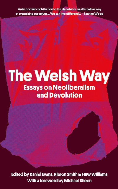 Clawr llyfr / Book cover: Welsh Way, The — Essays on Neoliberalism and Devolution
