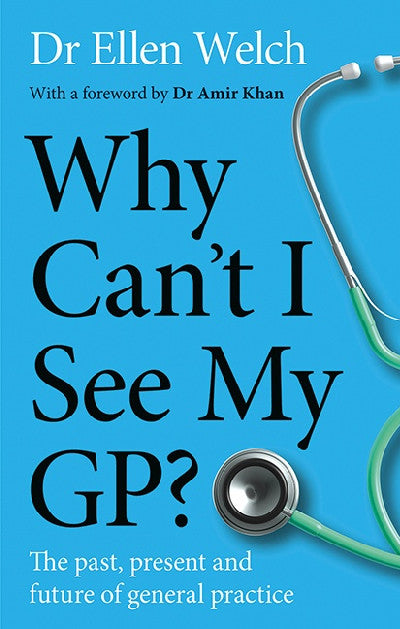 Clawr llyfr / Book cover: Why Can't I See My GP? — The Past, Present and Future of General Practice