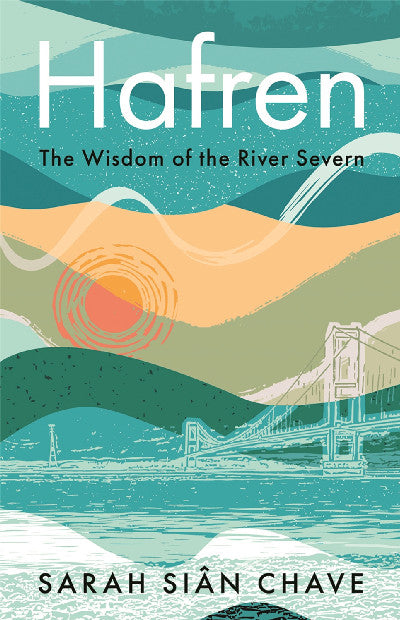 Clawr llyfr / Book cover: Hafren — The Wisdom of the River Severn