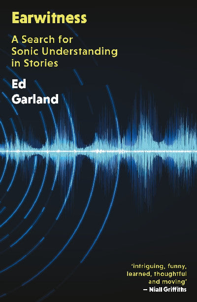 Clawr llyfr / Book cover: Earwitness - A Search for Sonic Understanding in Stories — A Search for Sonic Understanding in Stories