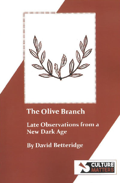 Clawr llyfr / Book cover: The Olive Branch - Late Observations from a New Dark Age