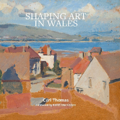 Clawr llyfr / Book cover: Shaping Art in Wales
