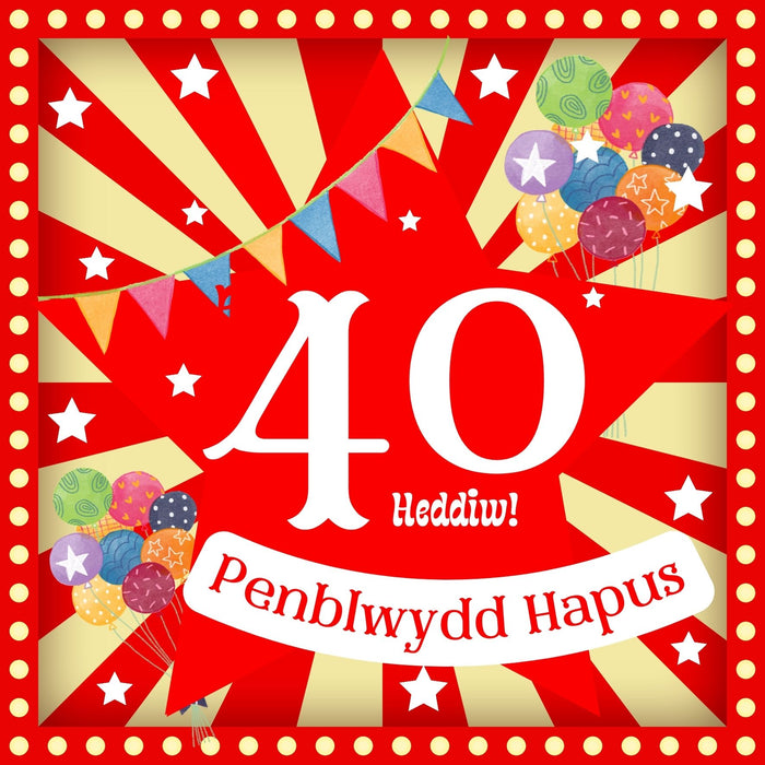 Penblwydd Hapus 40 | Cardiau.Cymru - Siop Y Pentan