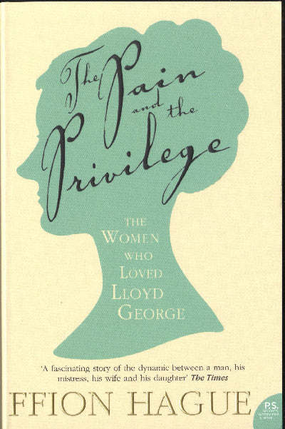 Clawr llyfr / Book cover: Pain and the Privilege, The - The Women Who Loved Lloyd George