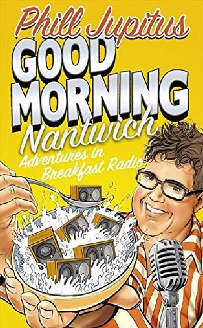 Clawr llyfr / Book cover: Good Morning Nantwich; Adventures in Breakfast Radio