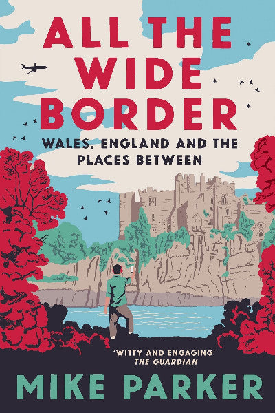 Clawr llyfr / Book cover: All the Wide Border : Wales, England and the Places Between