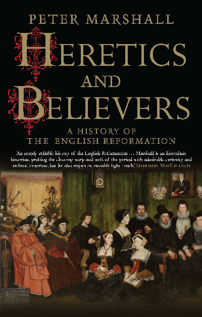 Clawr llyfr / Book cover: Heretics and Believers - History of the English Reformation, A