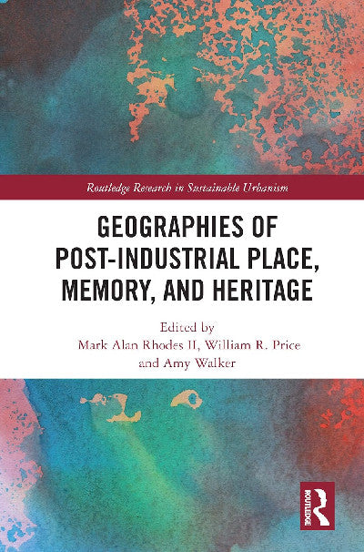 Clawr llyfr / Book cover: Geographies of Post-industrial Place, Memory, and Heritage