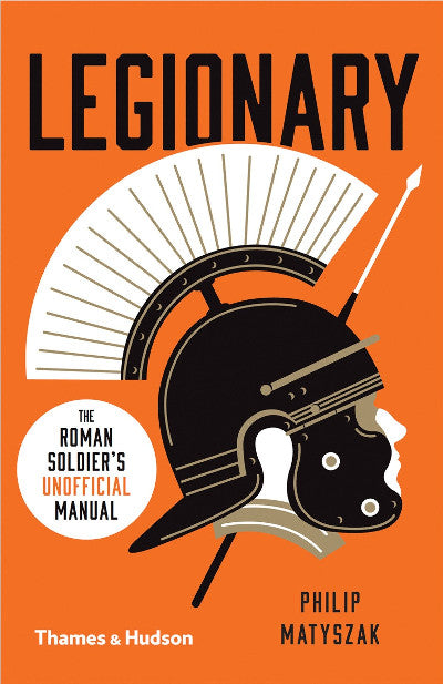 Clawr llyfr / Book cover: Legionary - The Roman Soldier's 'Unofficial' Manual