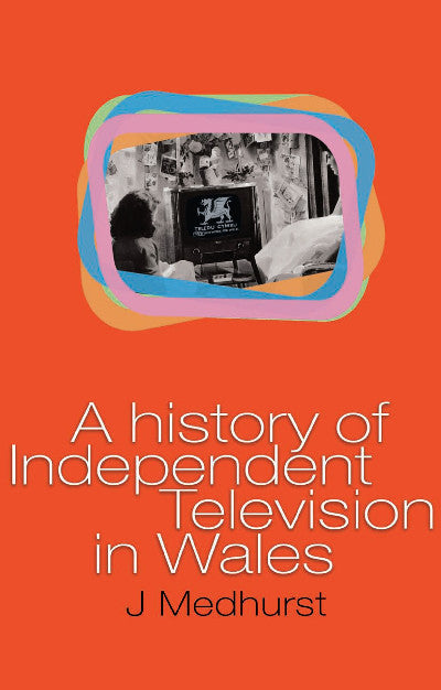 Clawr llyfr / Book cover: A History of Independent Television in Wales