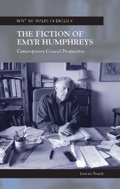 Clawr llyfr / Book cover: Writing Wales in English: The Fiction of Emyr Humphreys - Contemporary Critical Perspectives — Contemporary Critical Perspectives