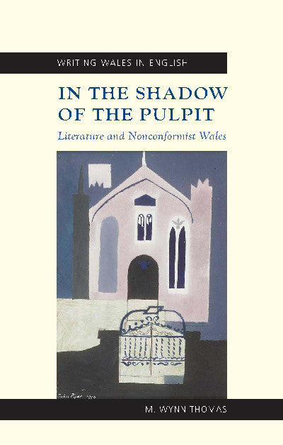 Clawr llyfr / Book cover: Writing Wales in English: In the Shadow of the Pulpit - Welsh Writers and Welsh Nonconformity — Literature and Nonconformist Wales