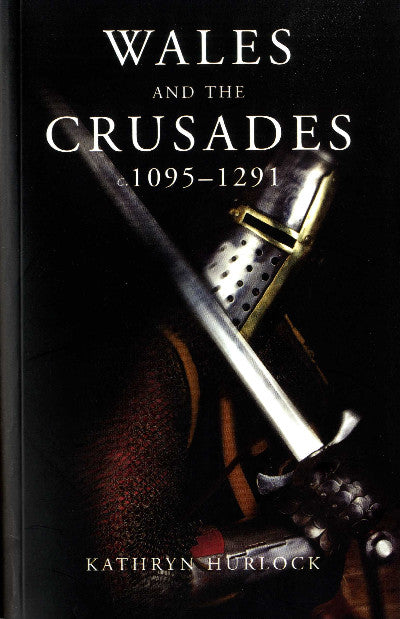 Clawr llyfr / Book cover: Studies in Welsh History: Wales and the Crusades C.1095-1291