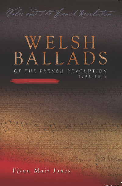 Clawr llyfr / Book cover: Wales and the French Revolution: Welsh Ballads of the French Revolution