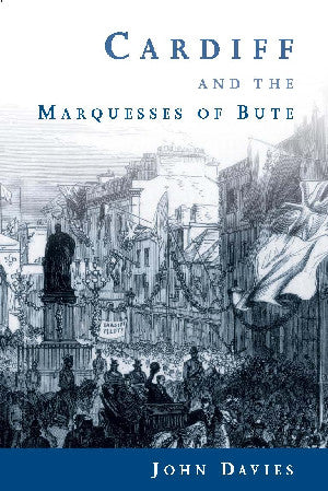 Cardiff and the Marquesses of Bute