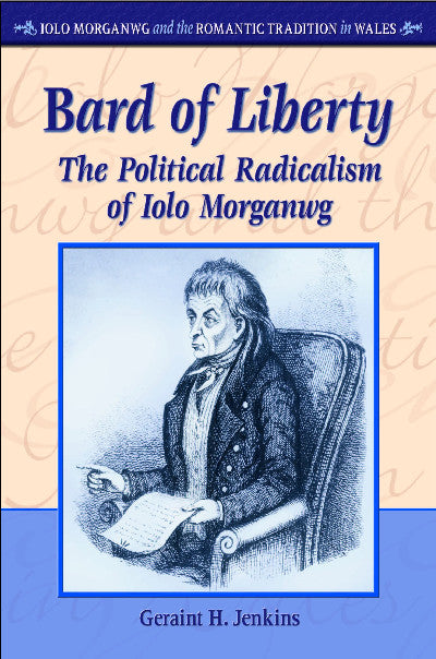 Clawr llyfr / Book cover: Iolo Morganwg and the Romantic Tradition in Wales: Bard of Liberty - The Political Radicalism of Iolo Morganwg — The Political Radicalism of Iolo Morganwg