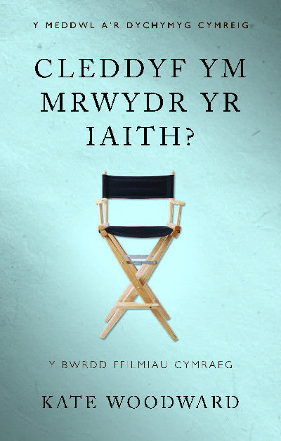 Clawr llyfr / Book cover: Meddwl a'r Dychymyg Cymreig, Y: Cleddyf Ym Mrwydr yr Iaith - Y Bwrdd Ffilmiau Cymraeg — Y Bwrdd Ffilmiau Cymraeg