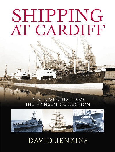 Clawr llyfr / Book cover: Shipping at Cardiff - Photographs from the Hansen Collection — Photographs from the Hansen Collection